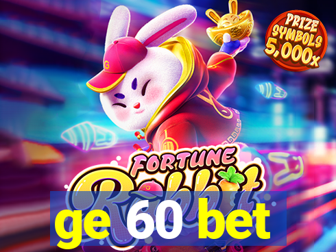 ge 60 bet